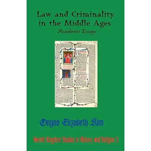 Law and Criminality in the Middle Ages: Academic Essays - Paperback
