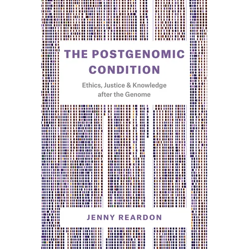 The Postgenomic Condition: Ethics, Justice, and Knowledge after the Genome - Paperback - IBook Store