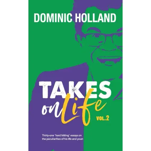Dominic Holland Takes on Life Vol.2