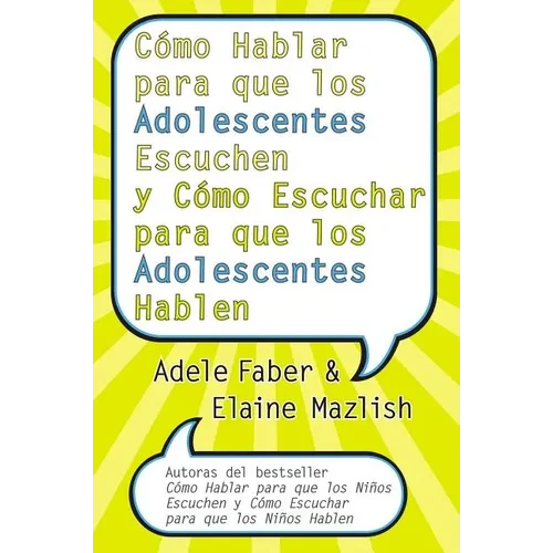 Cómo Hablar Para Que Los Adolescentes Escuchen Y Cómo Escuchar Para Que Los Adol: Y Cómo Escuchar Para Que Los Adolocentes Hablan - Paperback