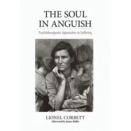 The Soul in Anguish: Psychotherapeutic Approaches to Suffering - Hardcover
