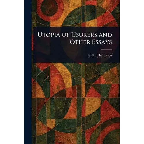 Utopia of Usurers and Other Essays - Paperback