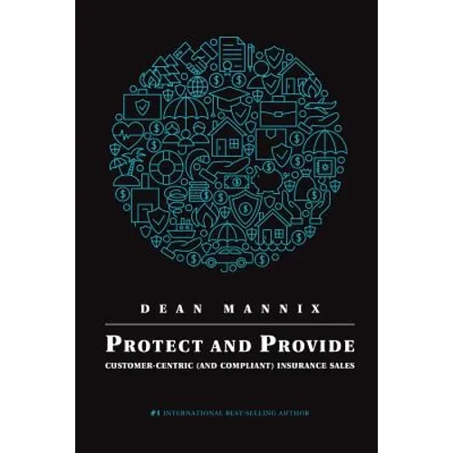 Protect and Provide: Customer-Centric (and Compliant) Insurance Sales - Paperback