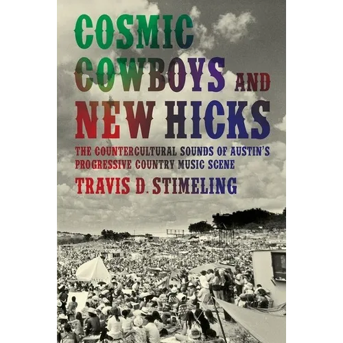 Cosmic Cowboys and New Hicks: The Countercultural Sounds of Austin's Progressive Country Music Scene - Paperback - IBook Store