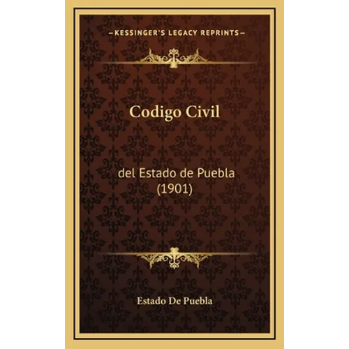 Codigo Civil: del Estado de Puebla (1901)