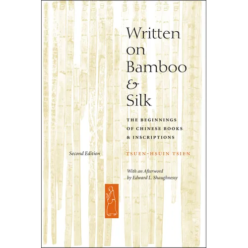 Written on Bamboo and Silk: The Beginnings of Chinese Books and Inscriptions, Second Edition - Paperback - IBook Store
