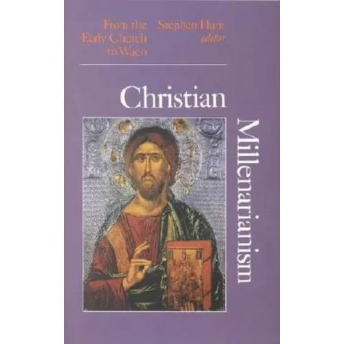 Christian Millenarianism: From the Early Church to Waco - Paperback