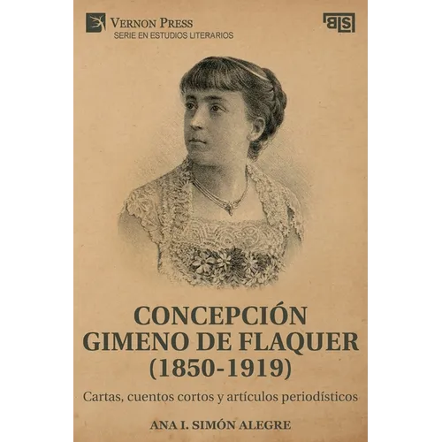 Concepción Gimeno De Flaquer (1850-1919): Cartas, cuentos cortos y artículos periodísticos - Paperback - IBook Store