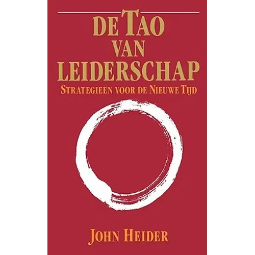 De Tao Van Leiderschap: Strategieen Voor de Nieuwe Tijd = The Tao of Leadership - Paperback
