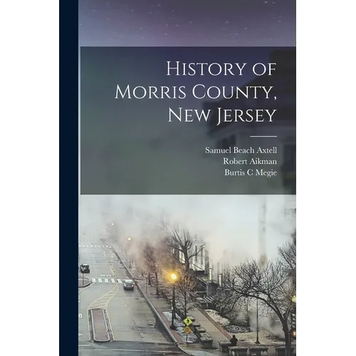 History of Morris County, New Jersey - Paperback - IBook Store
