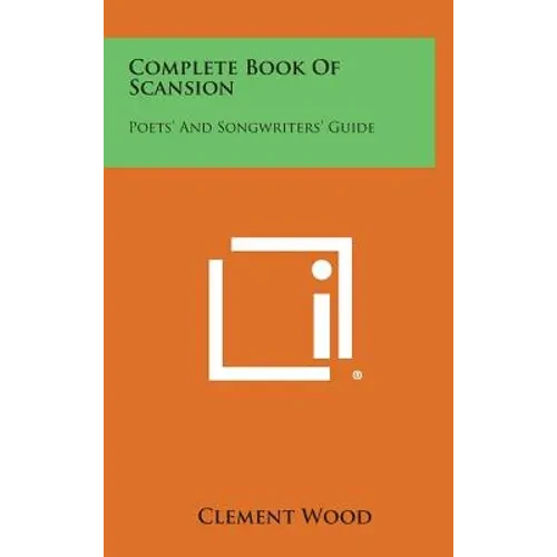 Complete Book of Scansion: Poets' and Songwriters' Guide - Hardcover