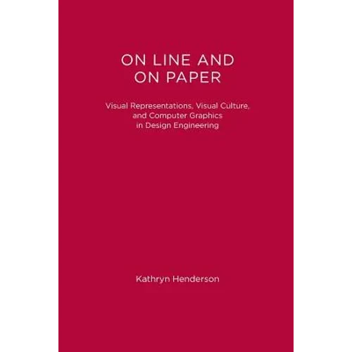 On Line and On Paper: Visual Representations, Visual Culture, and Computer Graphics in Design Engineering - Paperback