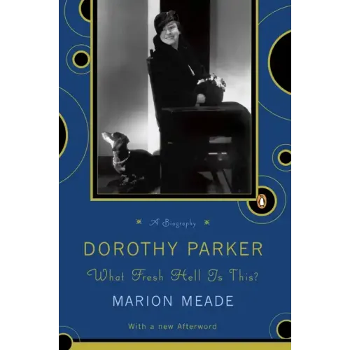 Dorothy Parker: What Fresh Hell Is This?