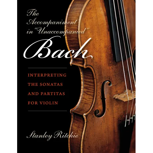 The Accompaniment in Unaccompanied Bach: Interpreting the Sonatas and Partitas for Violin - Paperback - IBook Store