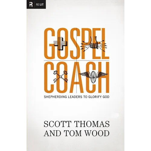 The Gospel Coach: Shepherding Leaders to Glorify God