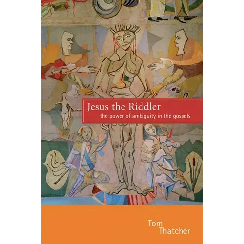 Jesus the Riddler: The Power of Ambiguity in the Gospels - Paperback