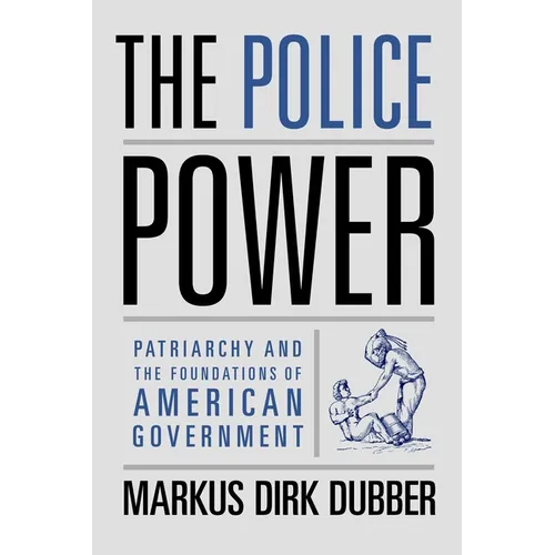 The Police Power: Patriarchy and the Foundations of American Government - Paperback - IBook Store