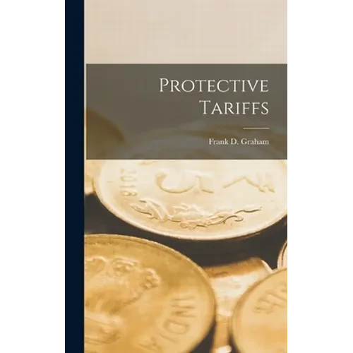 Protective Tariffs - Hardcover