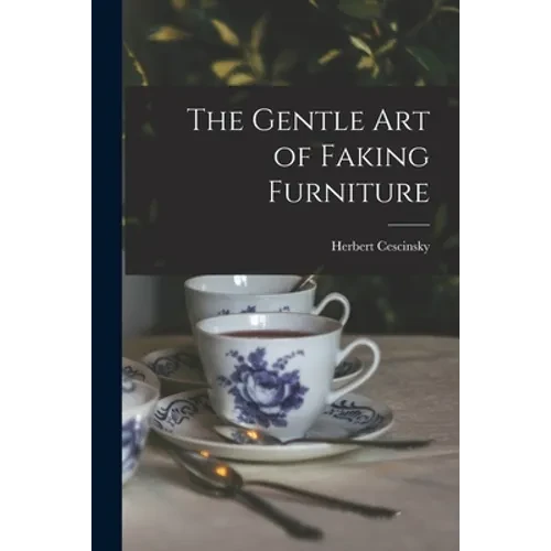The Gentle Art of Faking Furniture - Paperback