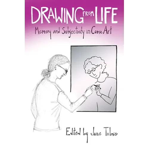 Drawing from Life: Memory and Subjectivity in Comic Art - Hardcover