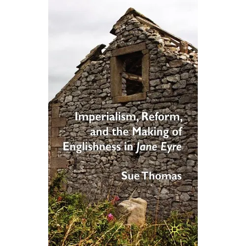 Imperialism, Reform and the Making of Englishness in Jane Eyre - Hardcover - IBook Store