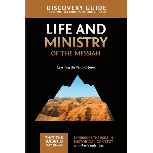 Life and Ministry of the Messiah Discovery Guide: Learning the Faith of Jesus 3