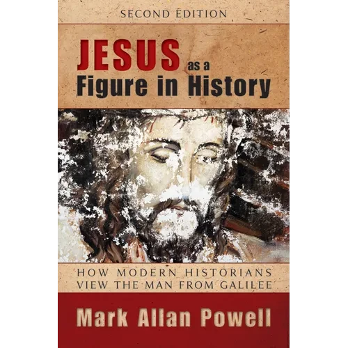 Jesus as a Figure in History: How Modern Historians View the Man from Galilee - Paperback