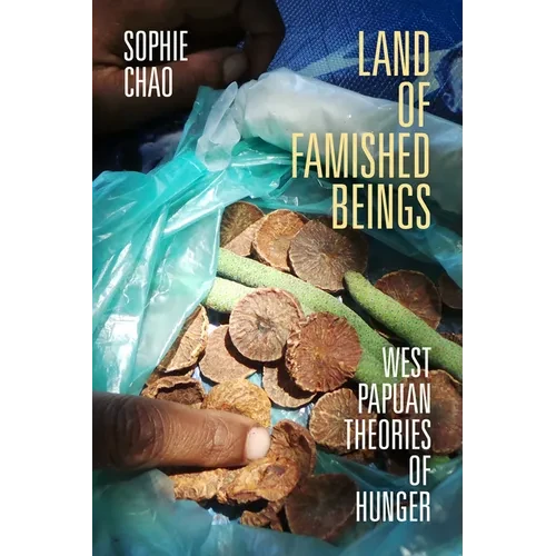 Land of Famished Beings: West Papuan Theories of Hunger - Hardcover