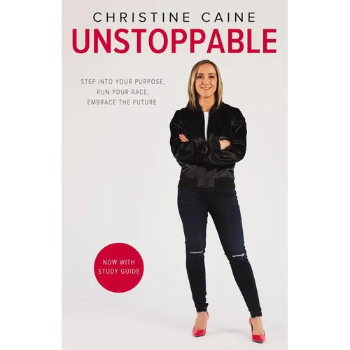 Unstoppable: Step Into Your Purpose, Run Your Race, Embrace the Future