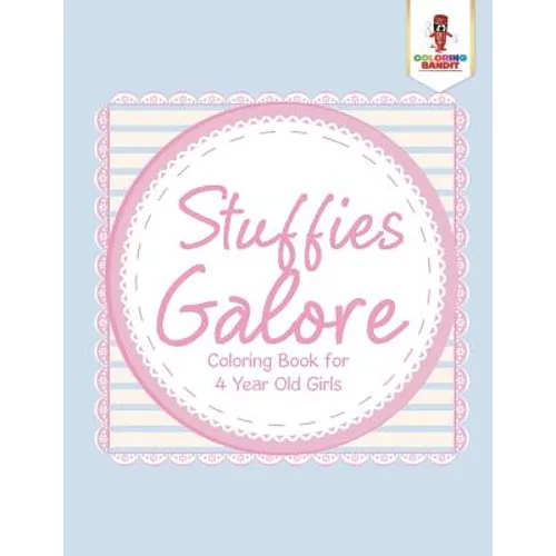 Stuffies Galore: Coloring Book for 4 Year Old Girls - Paperback - IBook Store