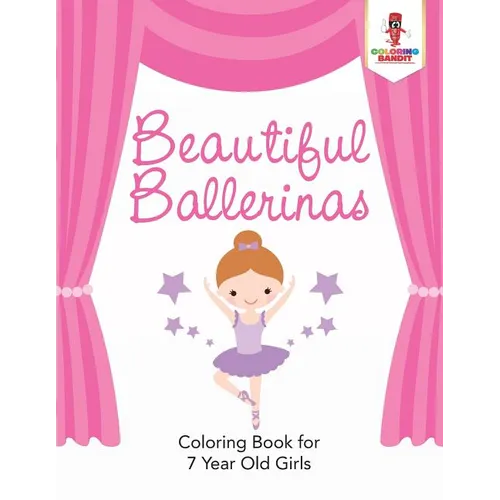 Beautiful Ballerinas: Coloring Book for 7 Year Old Girls - Paperback - IBook Store