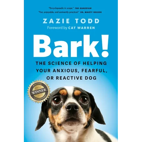 Bark!: The Science of Helping Your Anxious, Fearful, or Reactive Dog