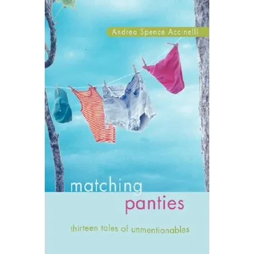 Matching Panties: Thirteen Tales of Unmentionables - Paperback