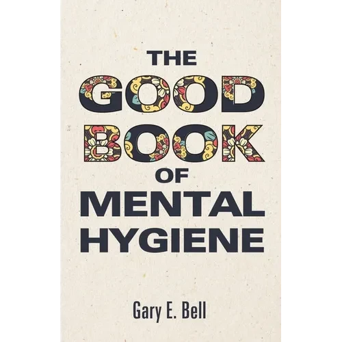 The Good Book of Mental Hygiene - Paperback