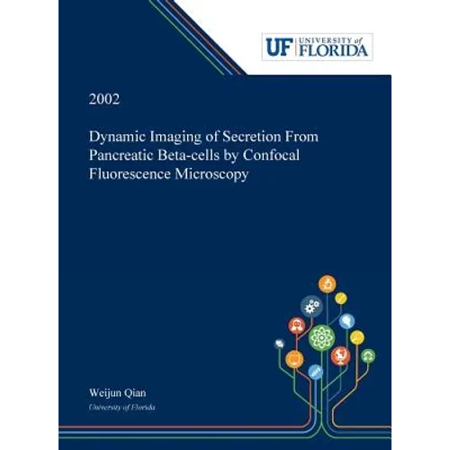 Dynamic Imaging of Secretion From Pancreatic Beta-cells by Confocal Fluorescence Microscopy - Hardcover