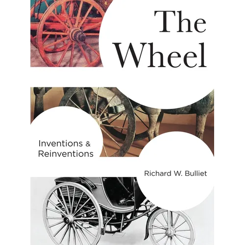 The Wheel: Inventions and Reinventions - Hardcover - IBook Store