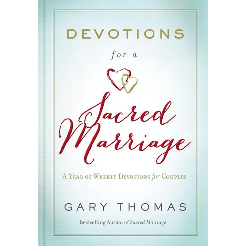 Devotions for a Sacred Marriage: A Year of Weekly Devotions for Couples (a 52-Week Devotional to Strengthen Your Relationship)