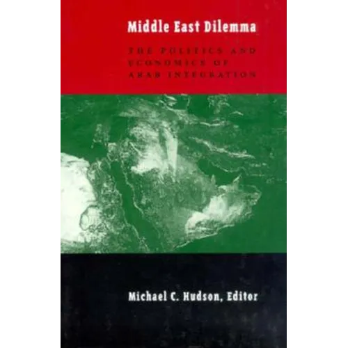 The Middle East Dilemma: The Politics and Economics of Arab Integration - Paperback - IBook Store