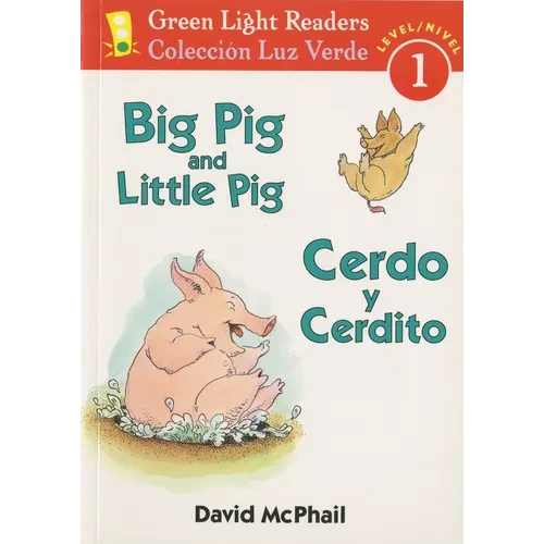 Big Pig and Little Pig/Cerdo Y Cerdito: Bilingual English-Spanish - Paperback