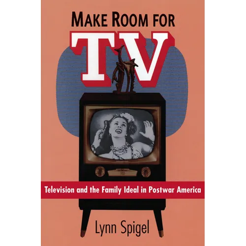 Make Room for TV: Television and the Family Ideal in Postwar America - Paperback - IBook Store