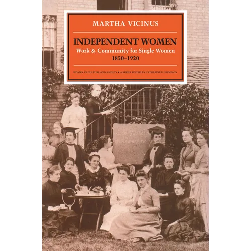 Independent Women: Work and Community for Single Women, 1850-1920 - Paperback - IBook Store