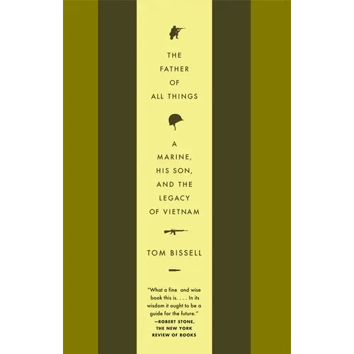 The Father of All Things: A Marine, His Son, and the Legacy of Vietnam - Paperback