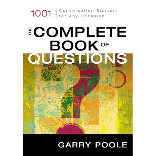 The Complete Book of Questions: 1001 Conversation Starters for Any Occasion