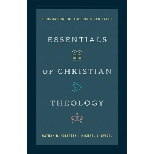 Essentials of Christian Theology: Foundations of the Christian Faith