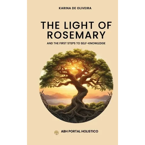 The Light Of Rosemary: The First Steps to Self-knowledge - Hardcover