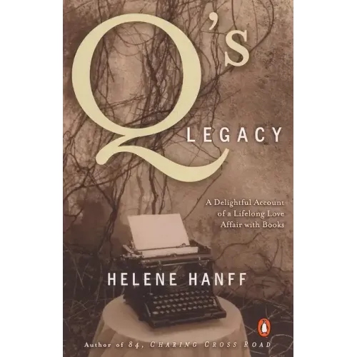 Q's Legacy: A Delightful Account of a Lifelong Love Affair with Books
