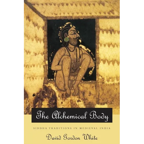 The Alchemical Body: Siddha Traditions in Medieval India - Paperback - IBook Store