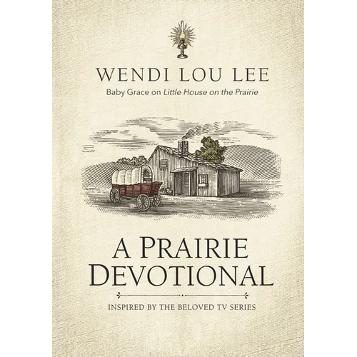 A Prairie Devotional: Inspired by the Beloved TV Series