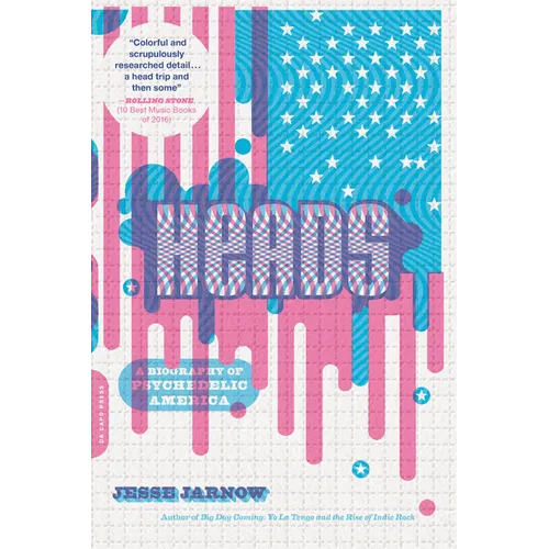 Heads: A Biography of Psychedelic America
