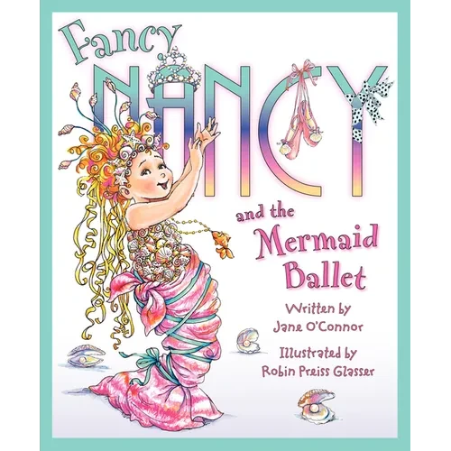 Fancy Nancy and the Mermaid Ballet - Hardcover